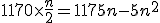  1170 \times \frac{n}{2} = 1175 n - 5 n^2 